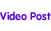 Video Post